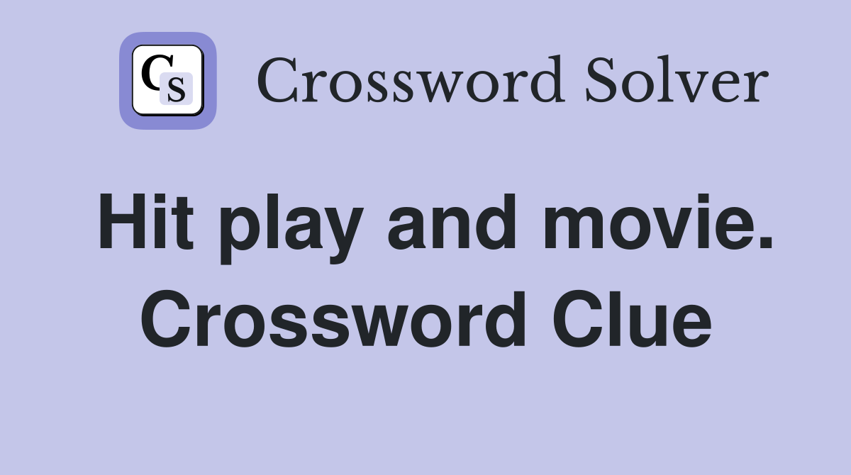 Hit play and movie. Crossword Clue