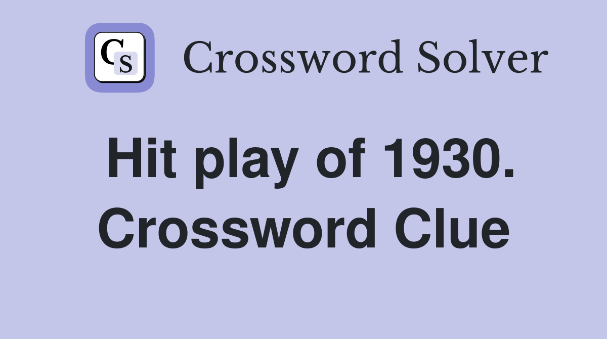 Hit play of 1930. Crossword Clue