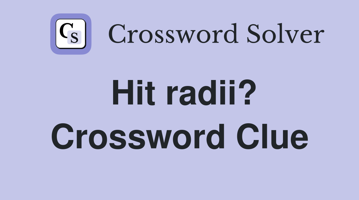 Hit radii? Crossword Clue