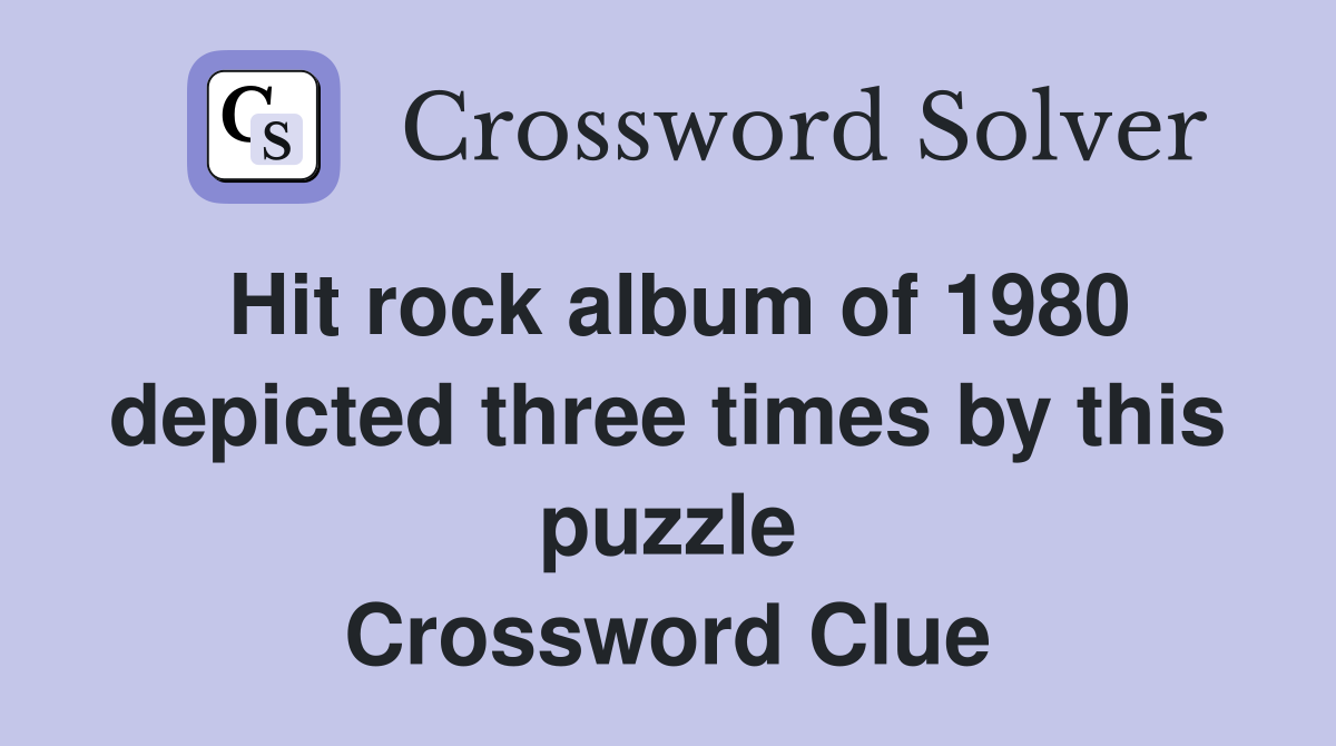 Hit rock album of 1980 depicted three times by this puzzle Crossword Clue