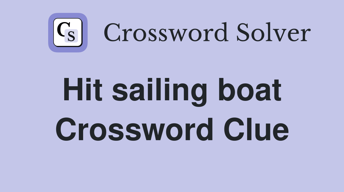 Hit sailing boat  Crossword Clue