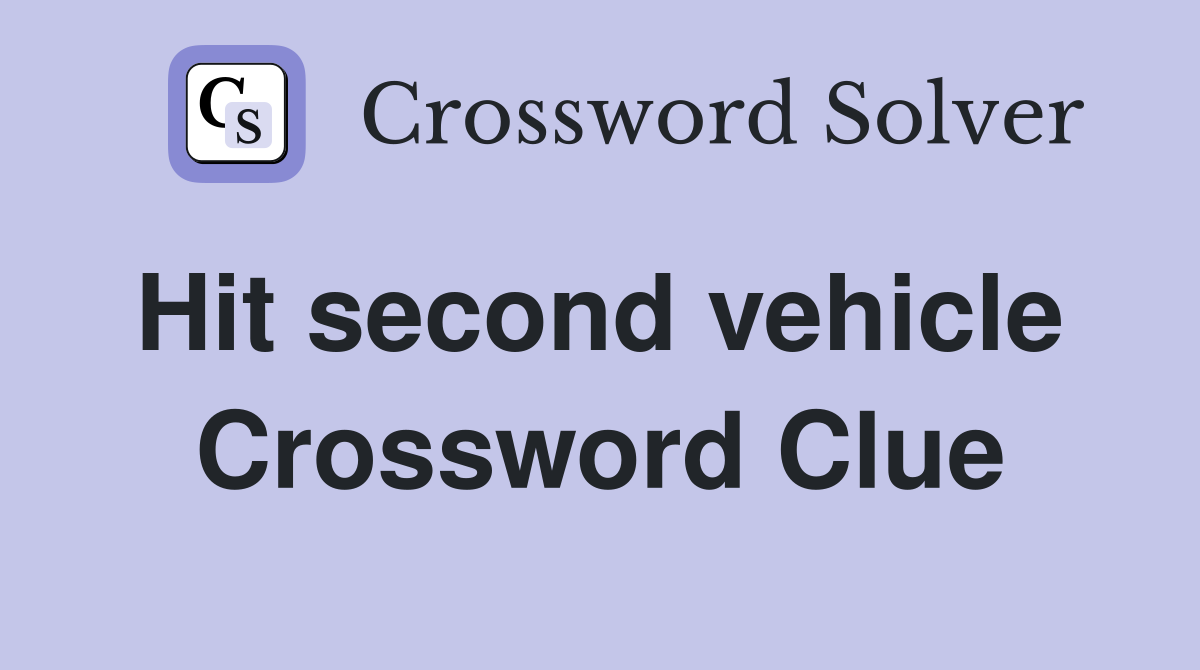 Hit second vehicle  Crossword Clue