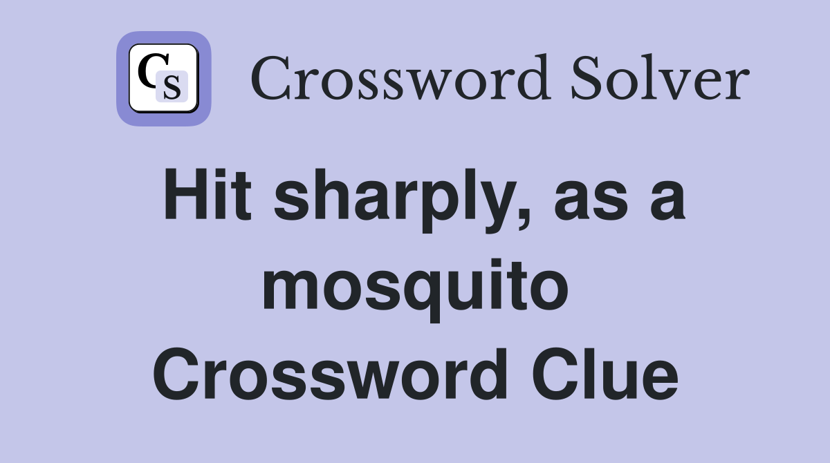 Hit sharply, as a mosquito Crossword Clue