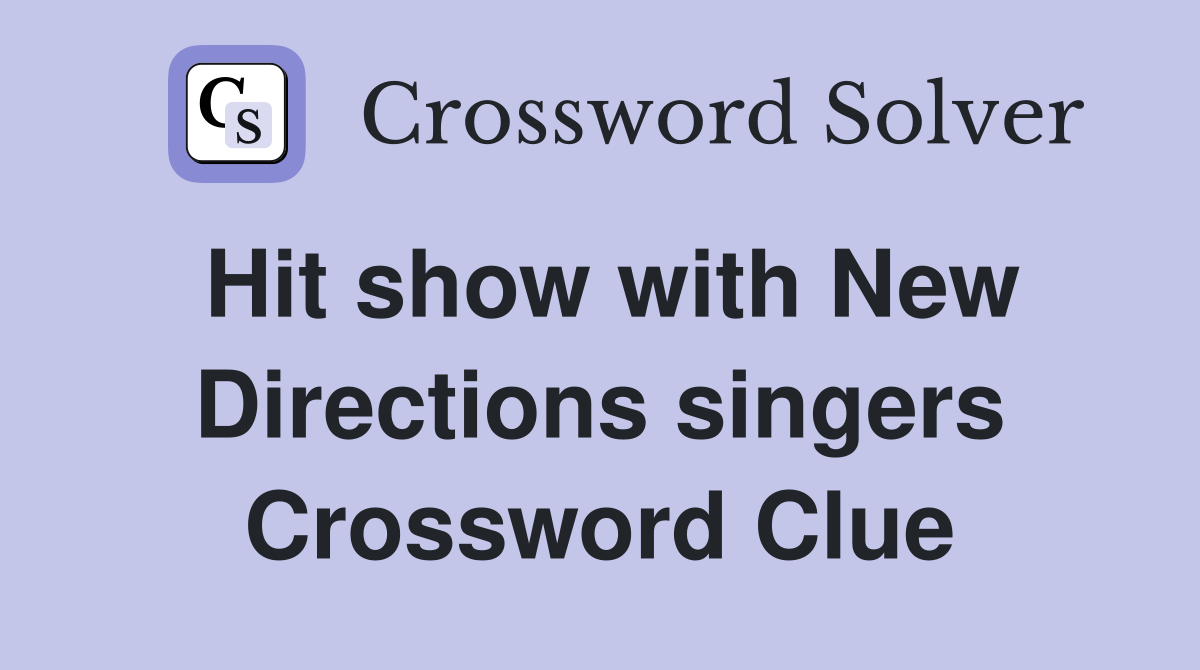Hit show with New Directions singers Crossword Clue