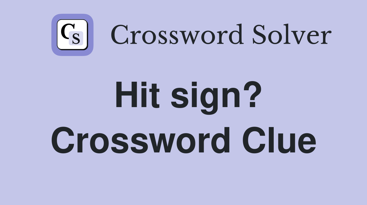 Hit sign? Crossword Clue