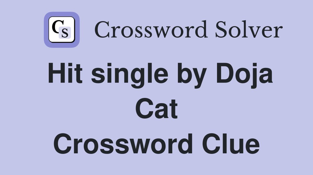 Hit single by Doja Cat Crossword Clue