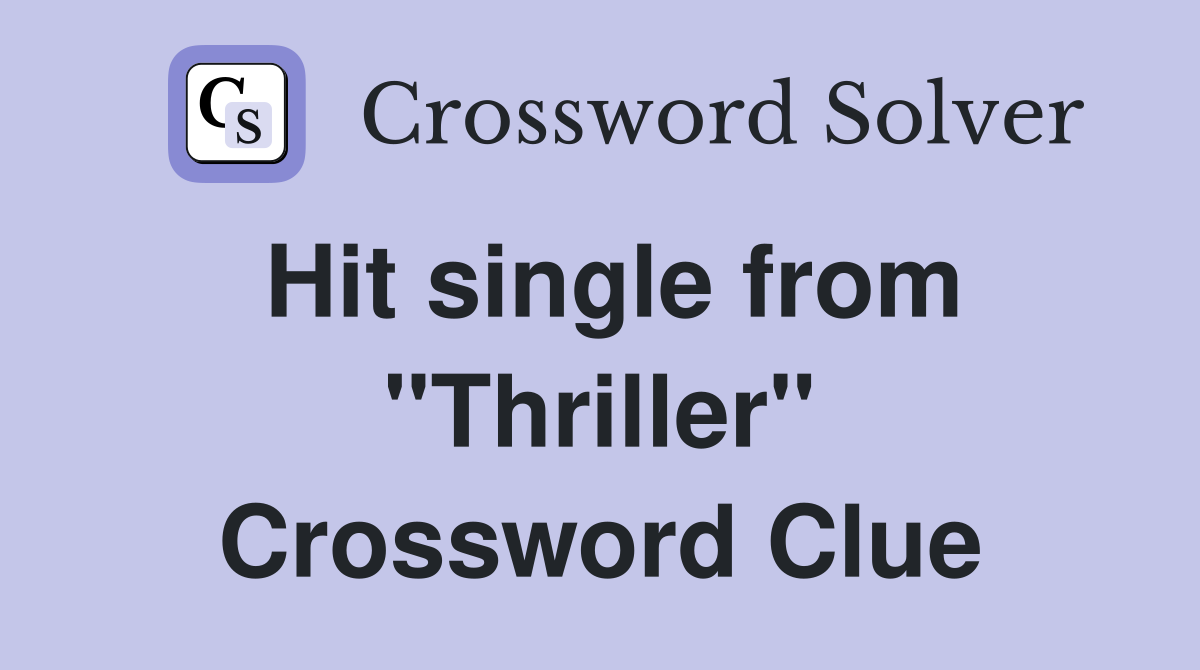 Hit single from "Thriller" Crossword Clue