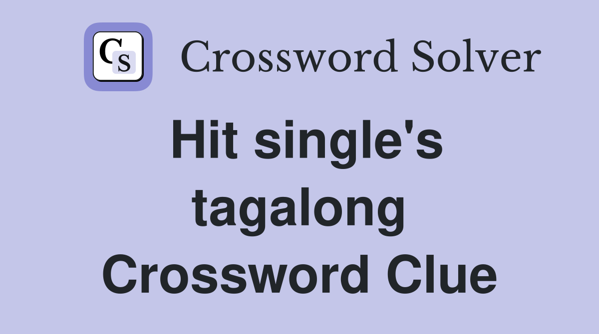 Hit single's tagalong Crossword Clue