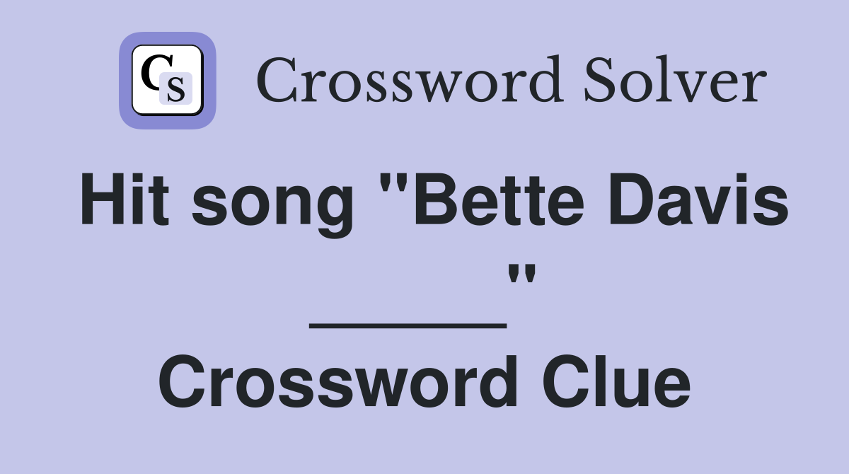 Hit song "Bette Davis _____" Crossword Clue