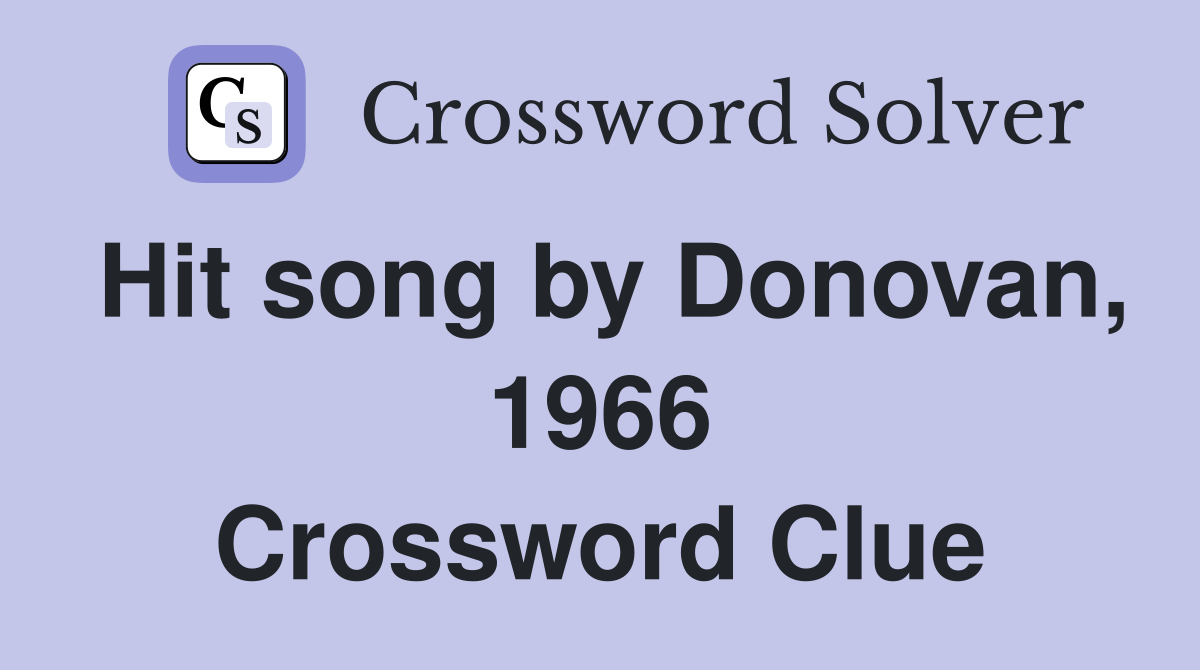 Hit song by Donovan, 1966 Crossword Clue