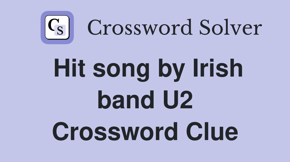 Hit song by Irish band U2 Crossword Clue