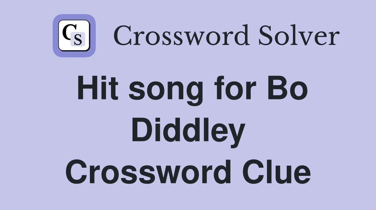 Hit song for Bo Diddley Crossword Clue