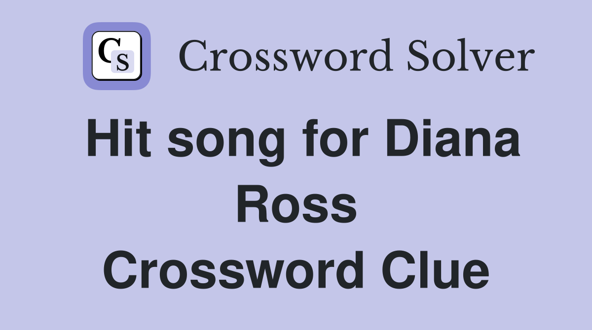Hit song for Diana Ross Crossword Clue