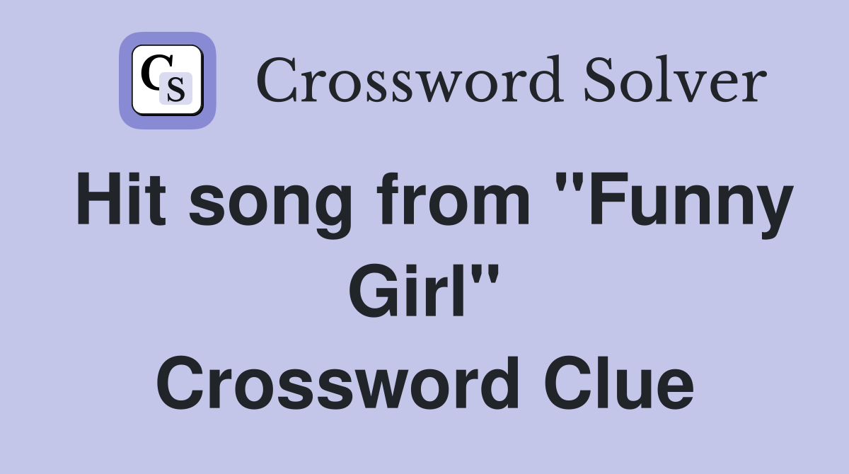 Hit song from "Funny Girl" Crossword Clue