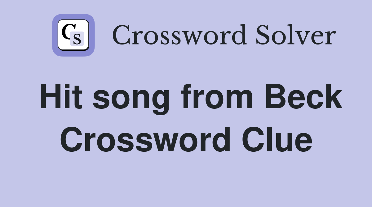 Hit song from Beck Crossword Clue
