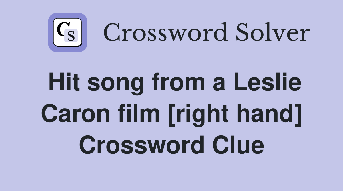 Hit song from a Leslie Caron film [right hand] Crossword Clue