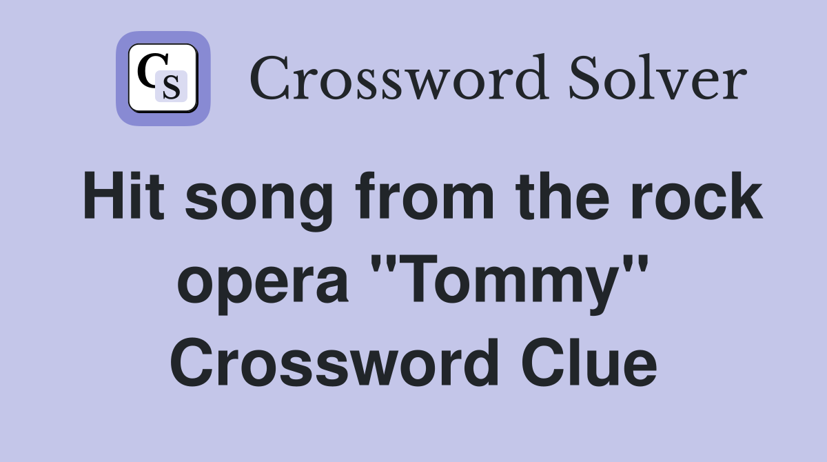 Hit song from the rock opera "Tommy" Crossword Clue