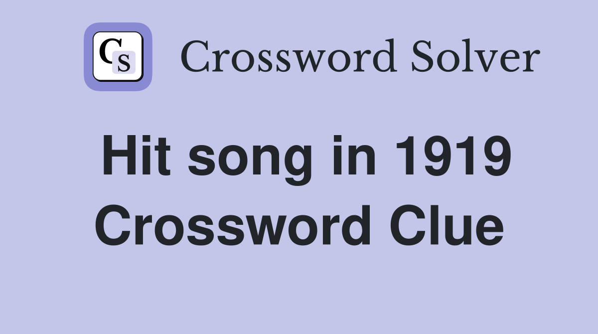 Hit song in 1919 Crossword Clue