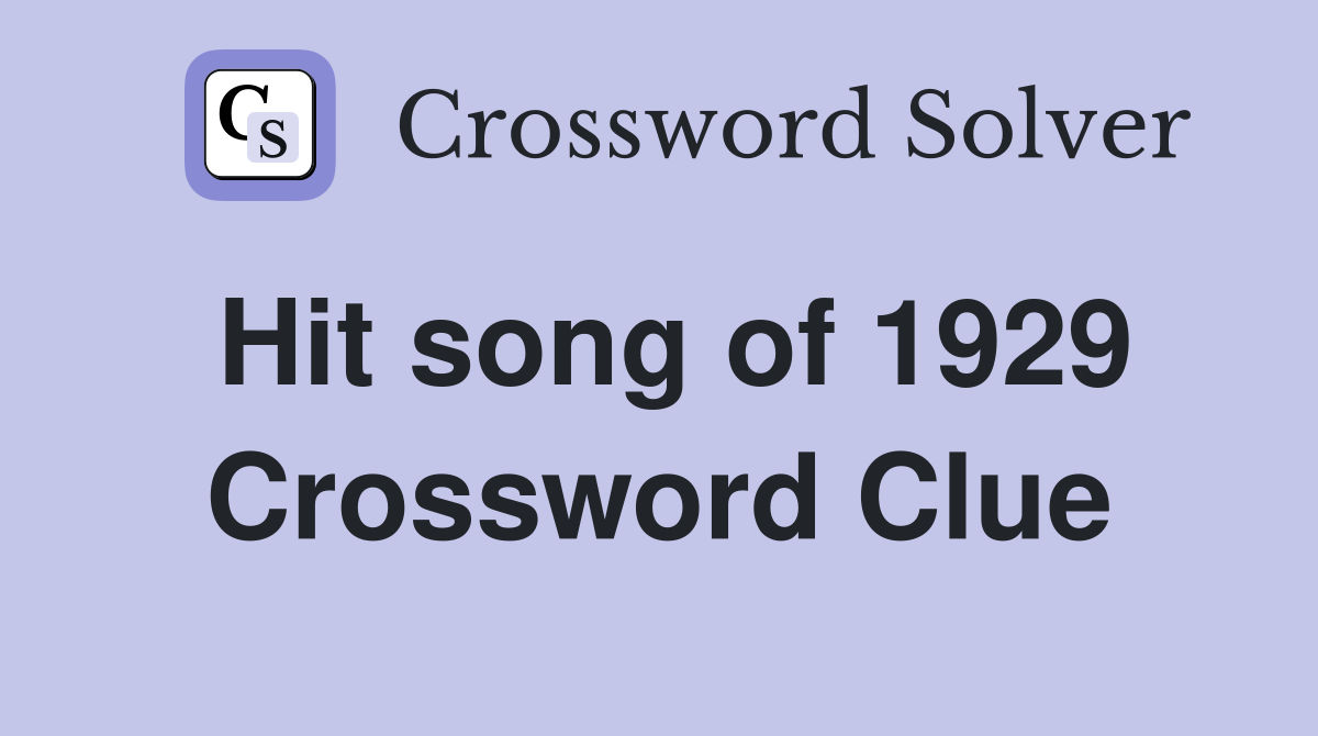Hit song of 1929 Crossword Clue
