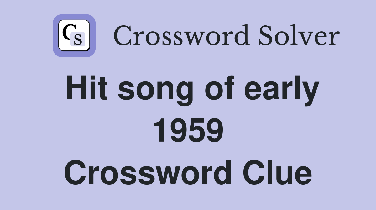 Hit song of early 1959 Crossword Clue