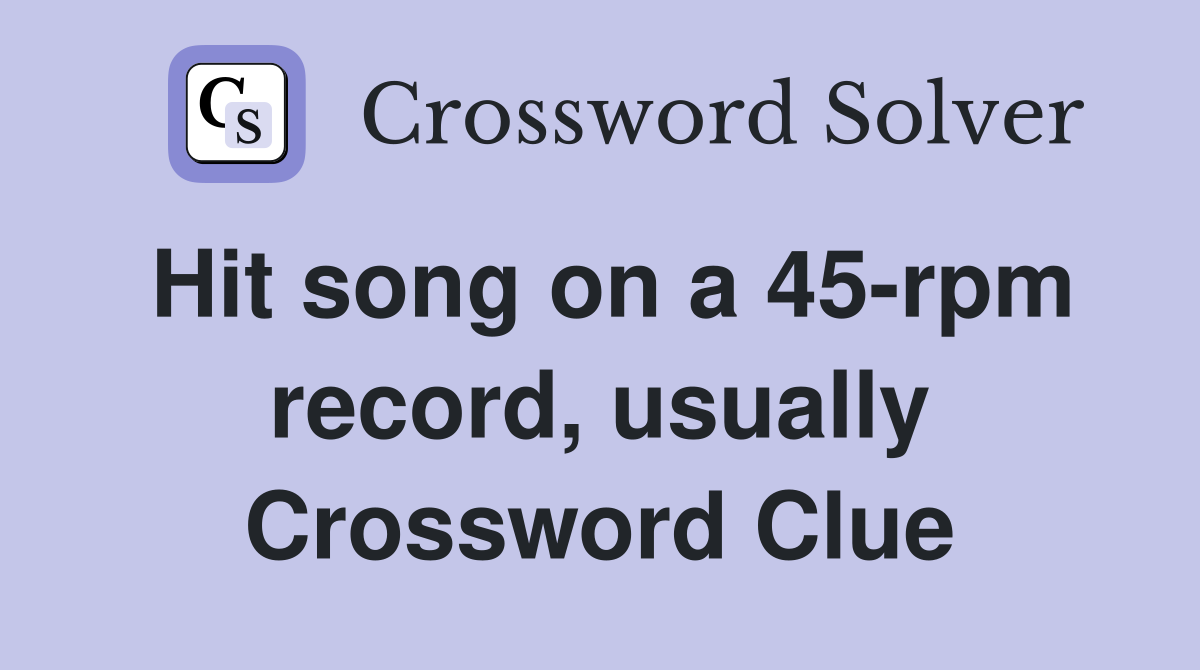 Hit song on a 45-rpm record, usually Crossword Clue