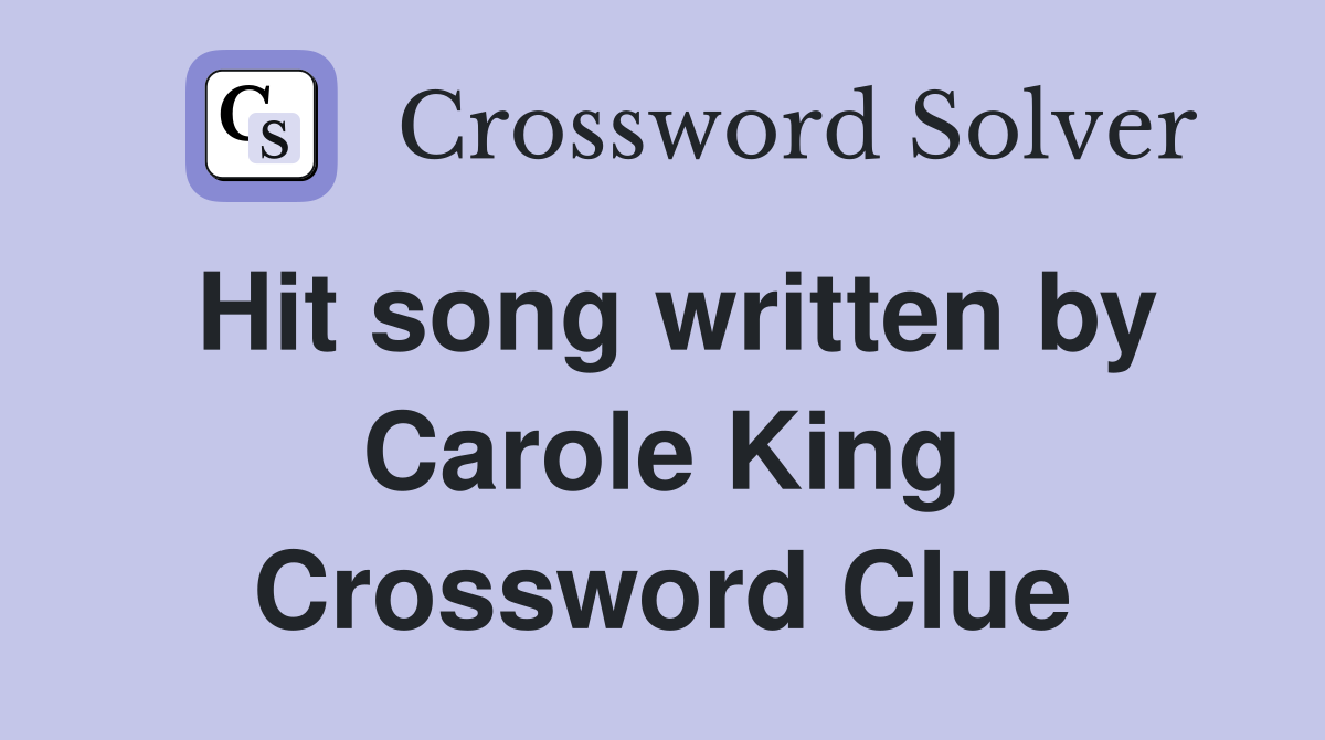 Hit song written by Carole King Crossword Clue