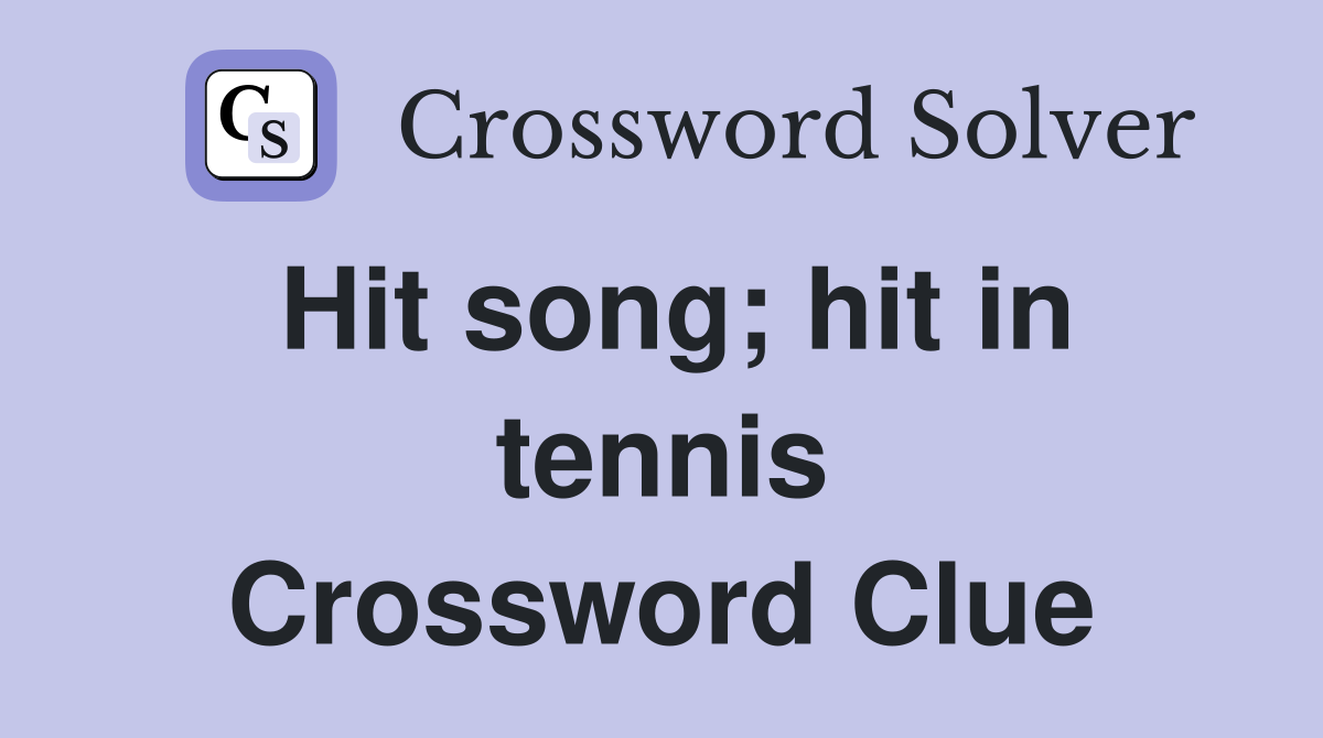 Hit song; hit in tennis Crossword Clue