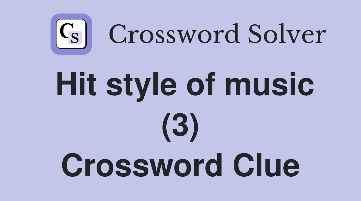 Hit style of music (3) Crossword Clue