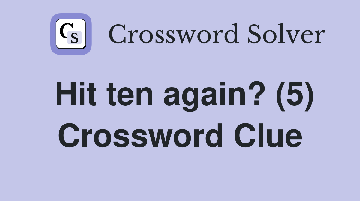Hit ten again? (5) Crossword Clue
