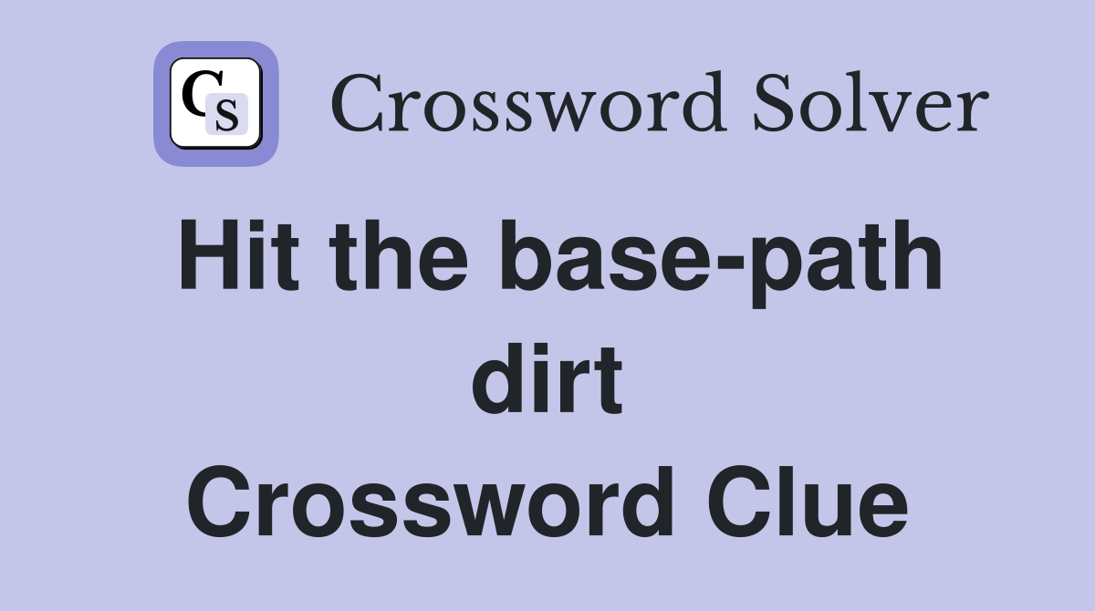 Hit the base-path dirt Crossword Clue