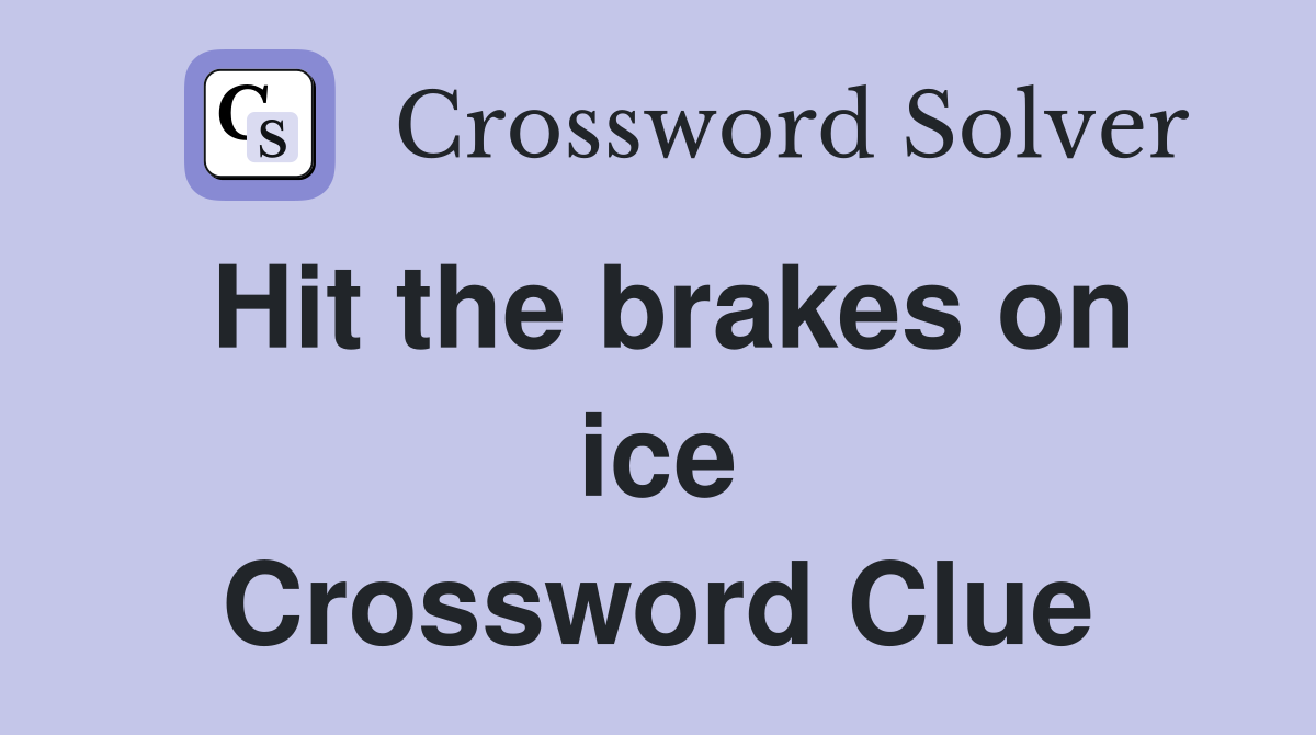 Hit the brakes on ice Crossword Clue