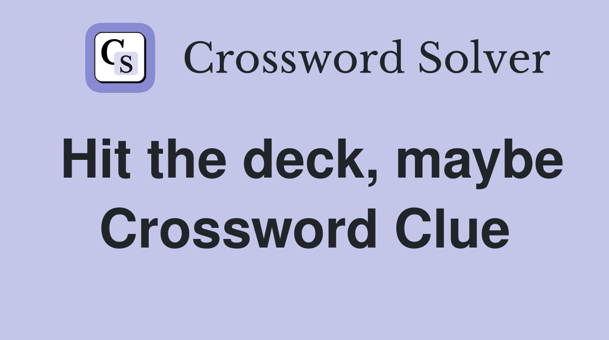 Hit the deck, maybe Crossword Clue