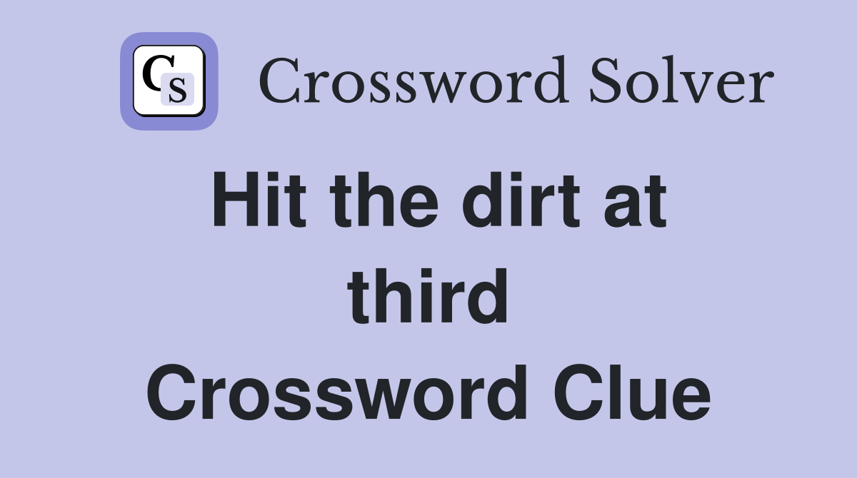 Hit the dirt at third Crossword Clue