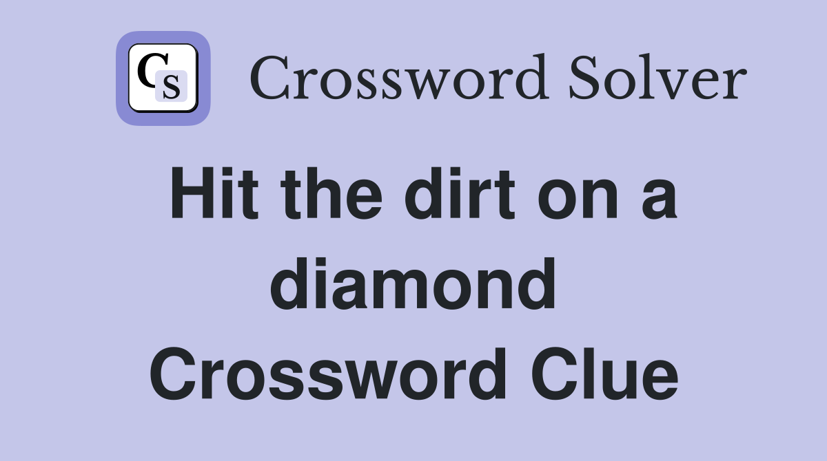 Hit the dirt on a diamond Crossword Clue