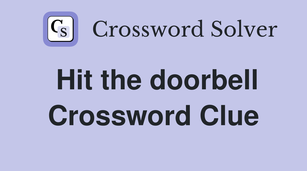 Hit the doorbell Crossword Clue