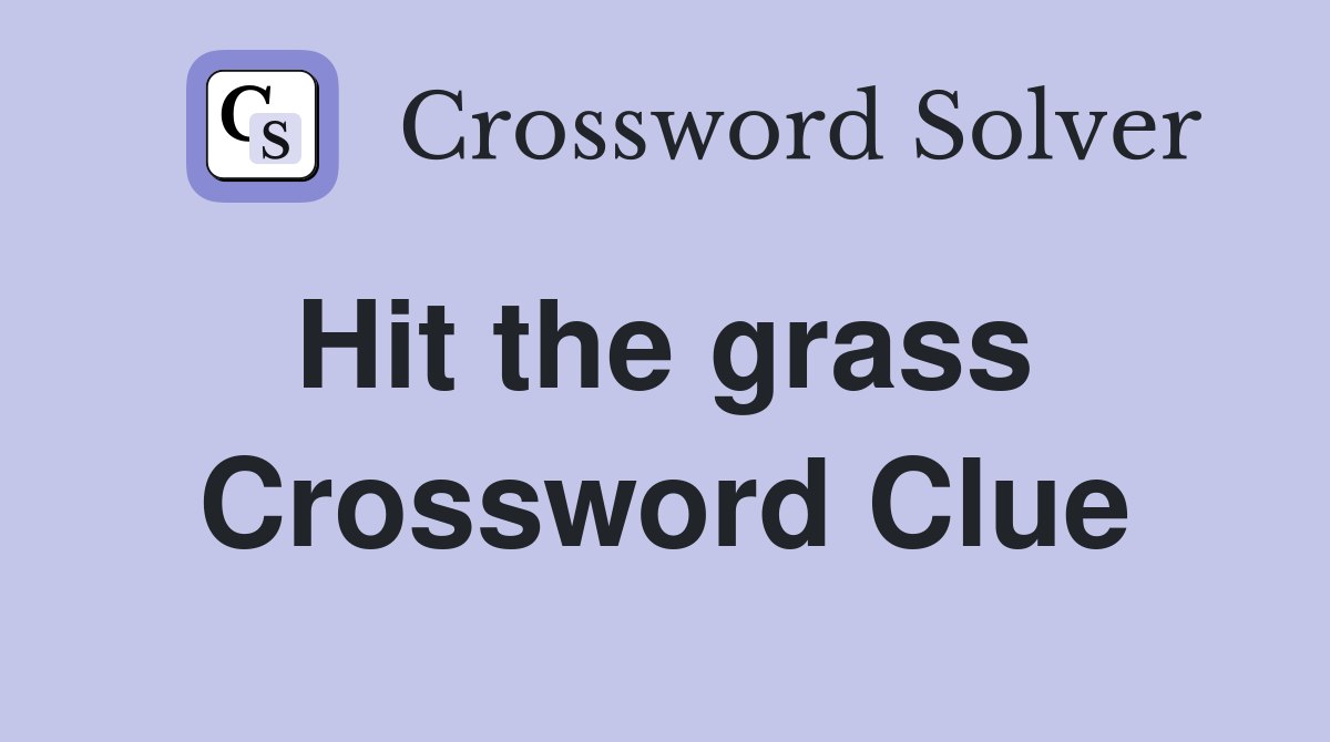 Hit the grass  Crossword Clue