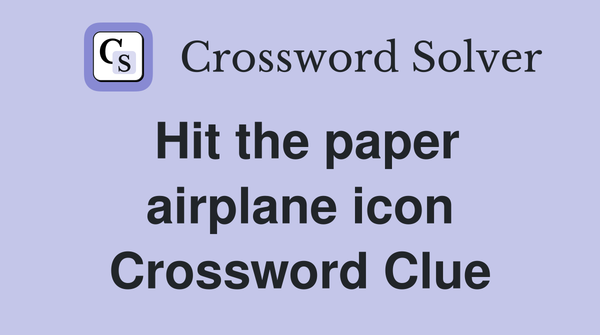 Hit the paper airplane icon Crossword Clue