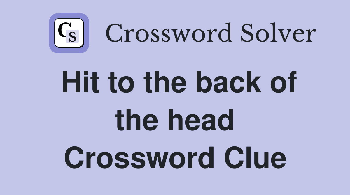 Hit to the back of the head Crossword Clue