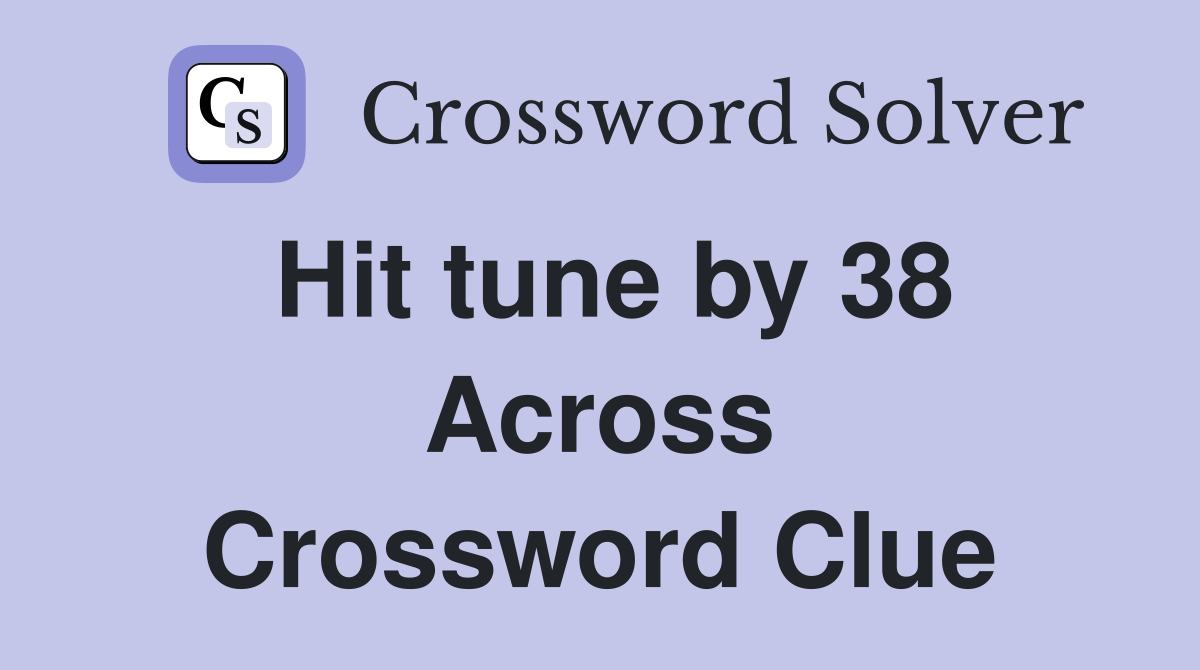 Hit tune by 38 Across Crossword Clue