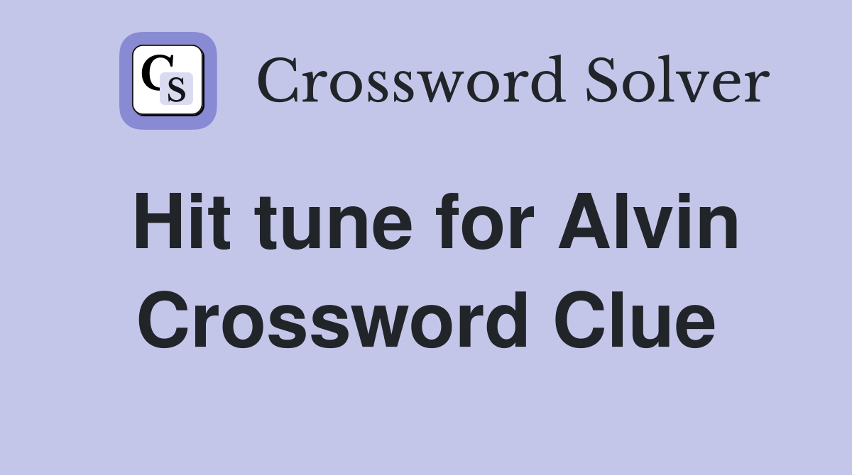 Hit tune for Alvin Crossword Clue