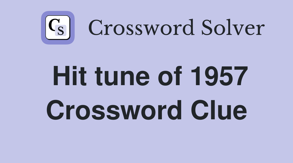 Hit tune of 1957 Crossword Clue