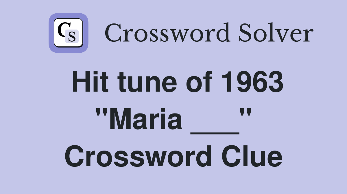 Hit tune of 1963 "Maria ___" Crossword Clue