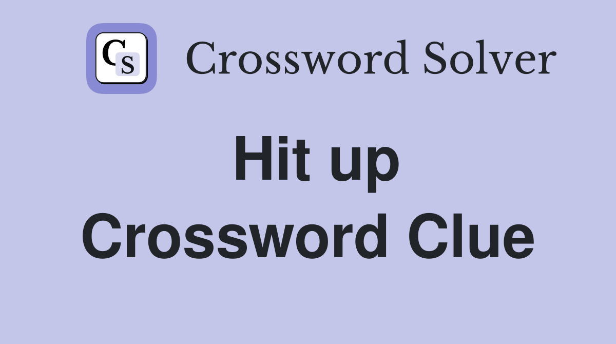 Hit up Crossword Clue