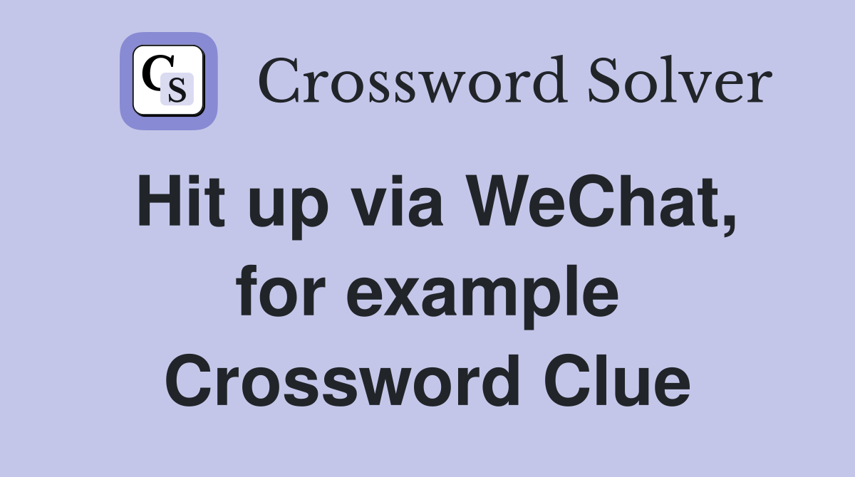 Hit up via WeChat, for example Crossword Clue