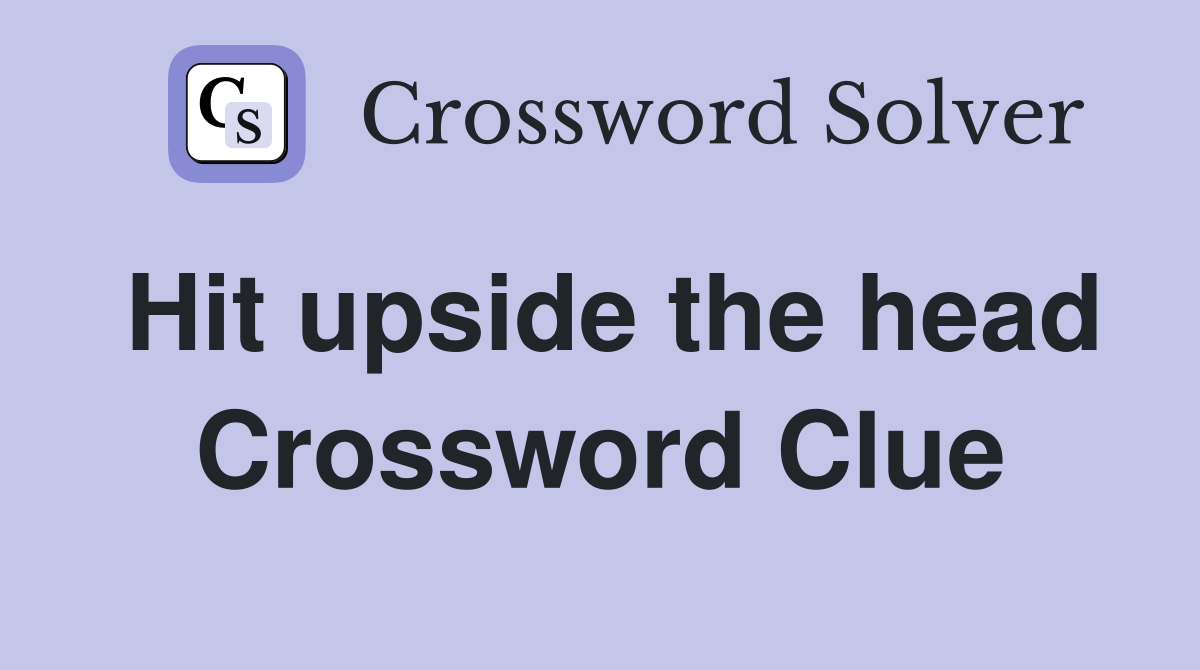 Hit upside the head Crossword Clue