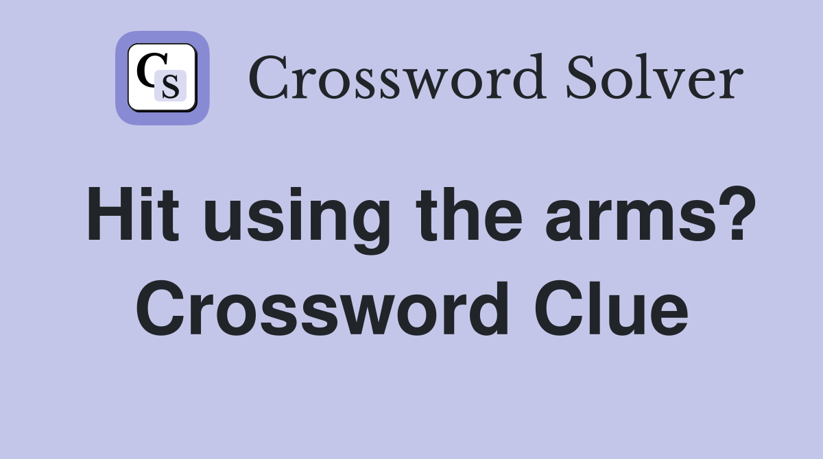 Hit using the arms? Crossword Clue
