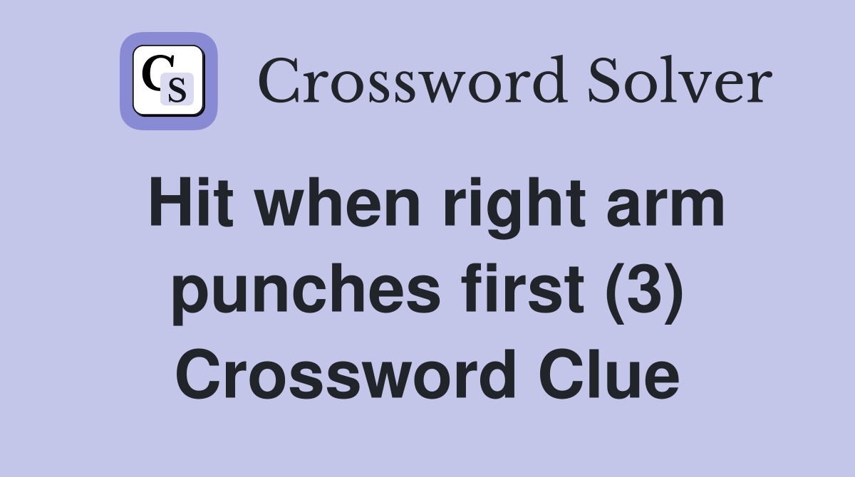 Hit when right arm punches first (3) Crossword Clue
