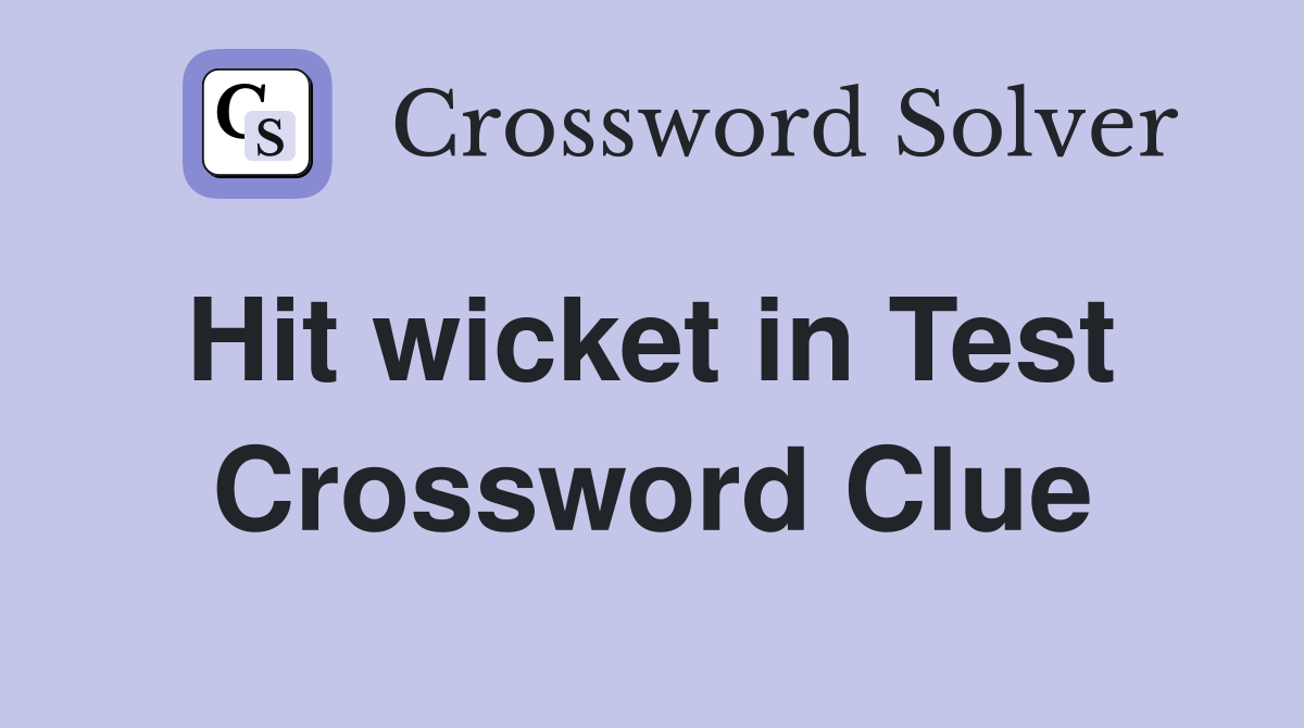 Hit wicket in Test  Crossword Clue