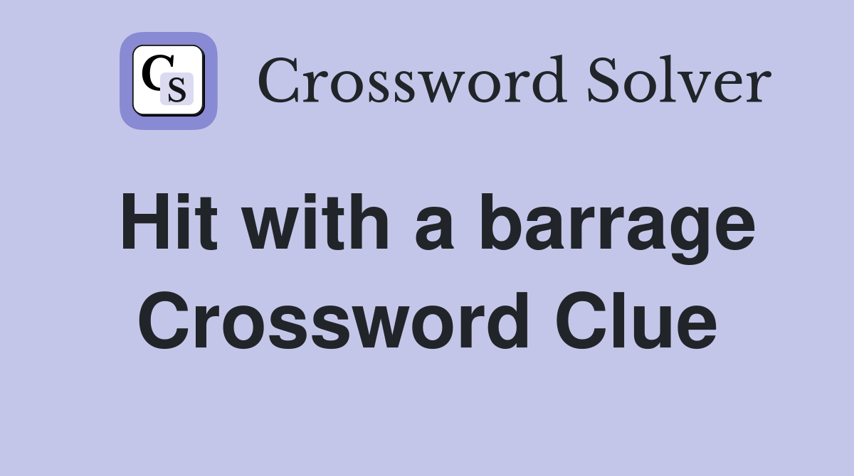 Hit with a barrage Crossword Clue