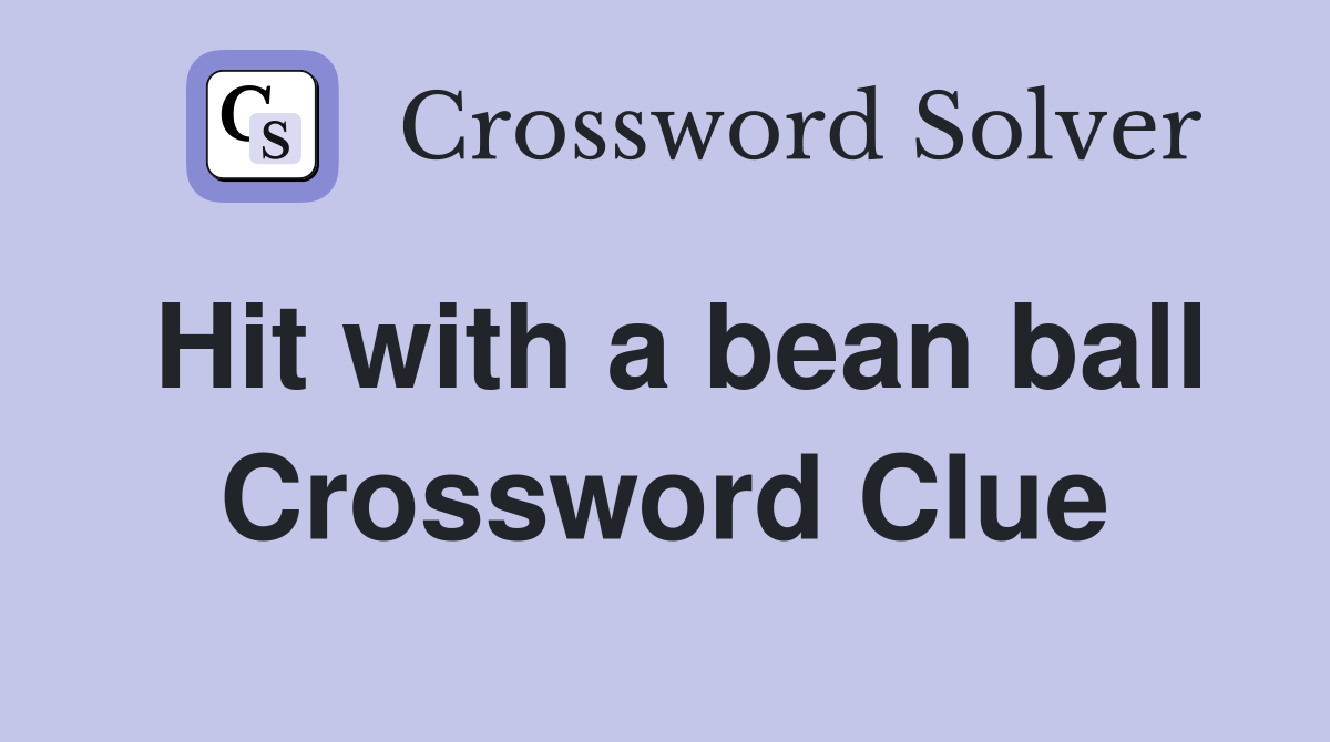 Hit with a bean ball Crossword Clue